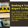 Taxi From Jeddah Airport To Makkah