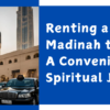 Renting A Car In Madinah To Makkah