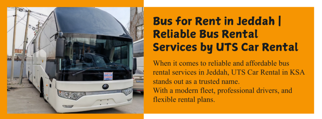 Bus for Rent in Jeddah | Reliable Bus Rental Services by UTS Car Rental KSA