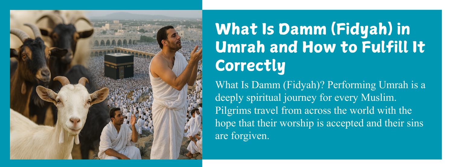 What Is Damm (Fidyah)? Performing Umrah is a deeply spiritual journey for every Muslim. Pilgrims travel from across the world with the hope that their worship is accepted and their sins are forgiven.