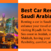 How to Choose the Best Car Rental Service in Saudi Arabia
