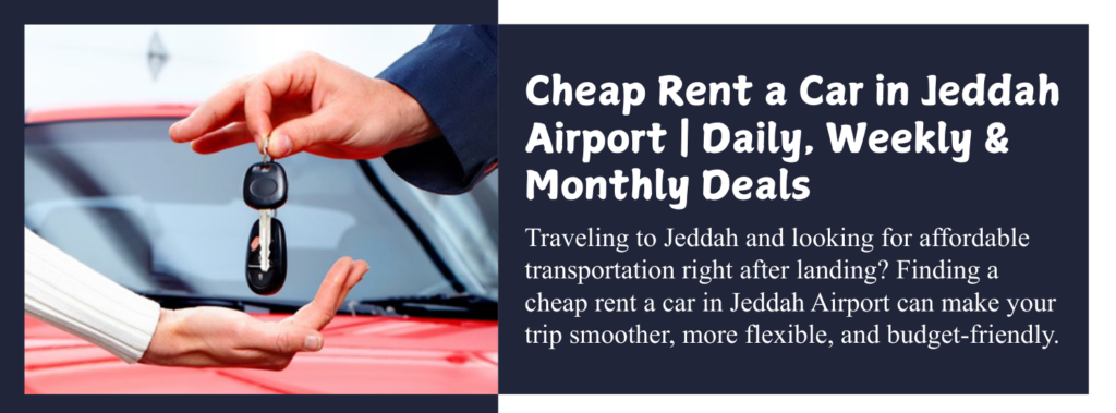 Cheap Rent a Car in Jeddah Airport | Daily, Weekly & Monthly Deals