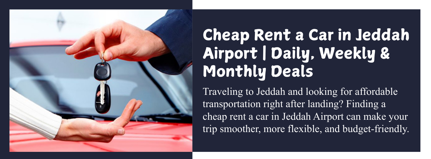 Cheap Rent a Car in Jeddah Airport | Daily, Weekly & Monthly Deals